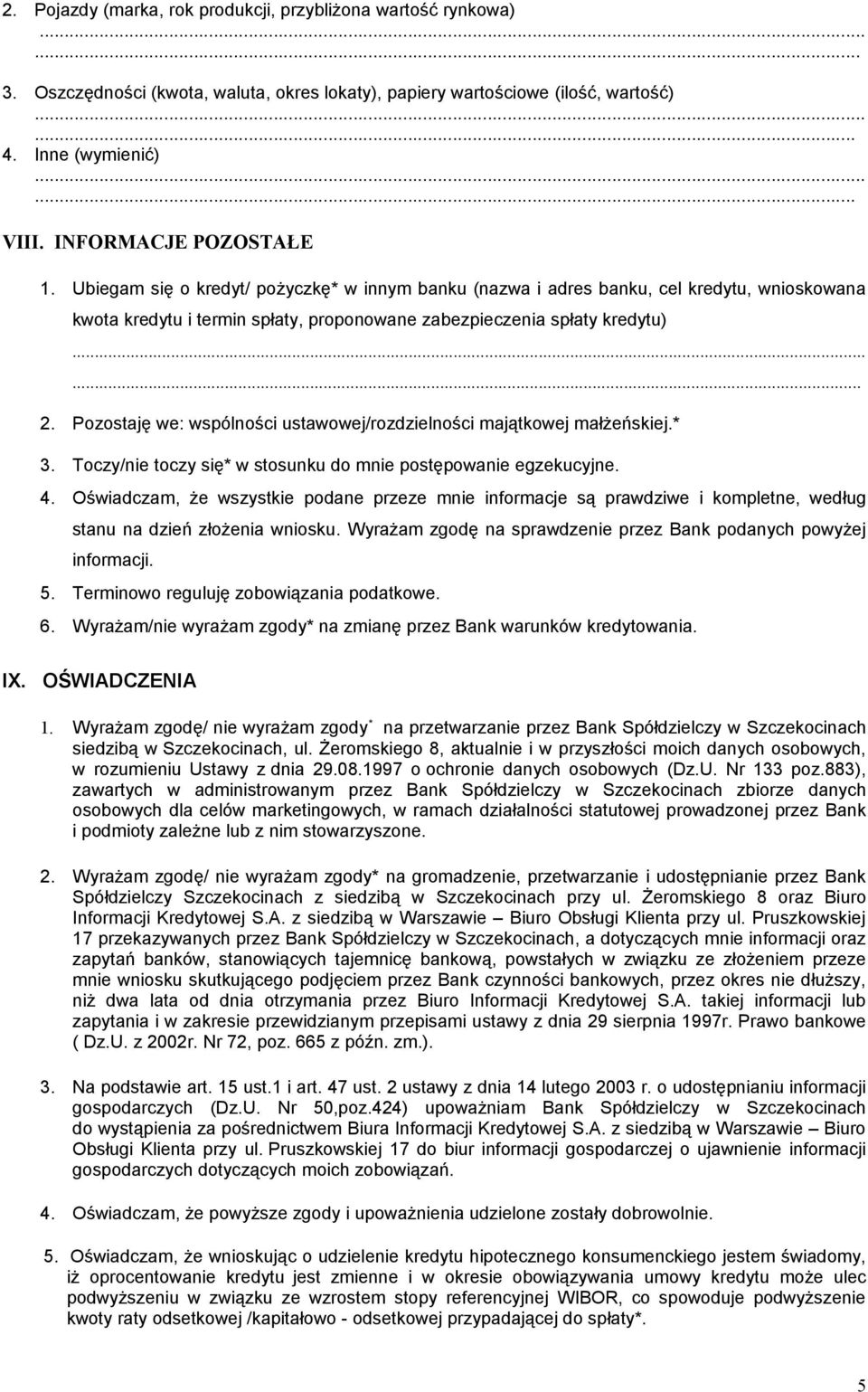 Pozostaję we: wspólności ustawowej/rozdzielności majątkowej małżeńskiej.* 3. Toczy/nie toczy się* w stosunku do mnie postępowanie egzekucyjne. 4.