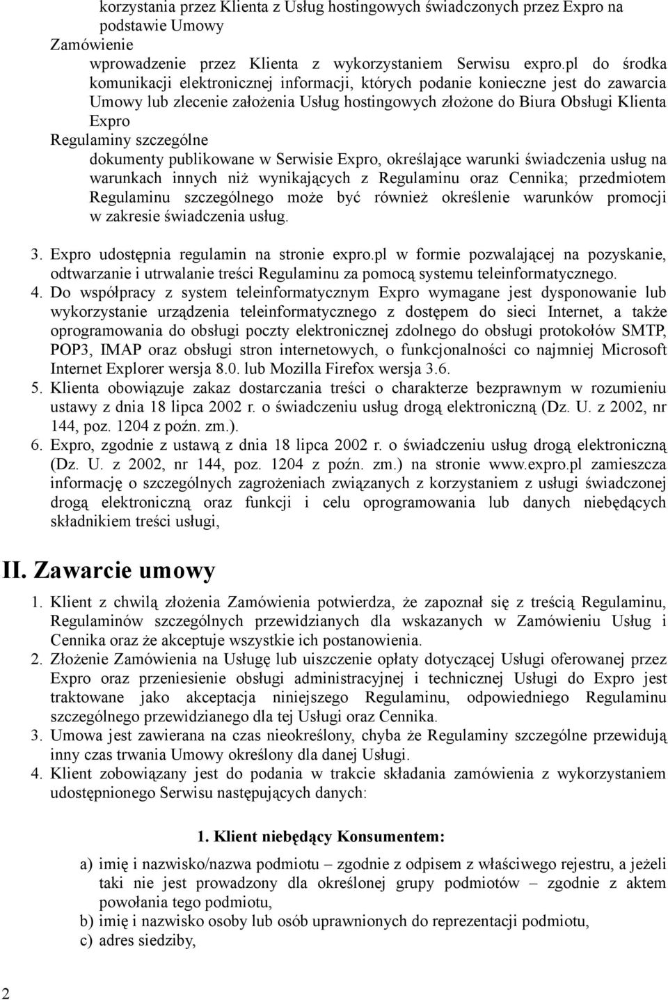 szczególne dokumenty publikowane w Serwisie Expro, określające warunki świadczenia usług na warunkach innych niż wynikających z Regulaminu oraz Cennika; przedmiotem Regulaminu szczególnego może być