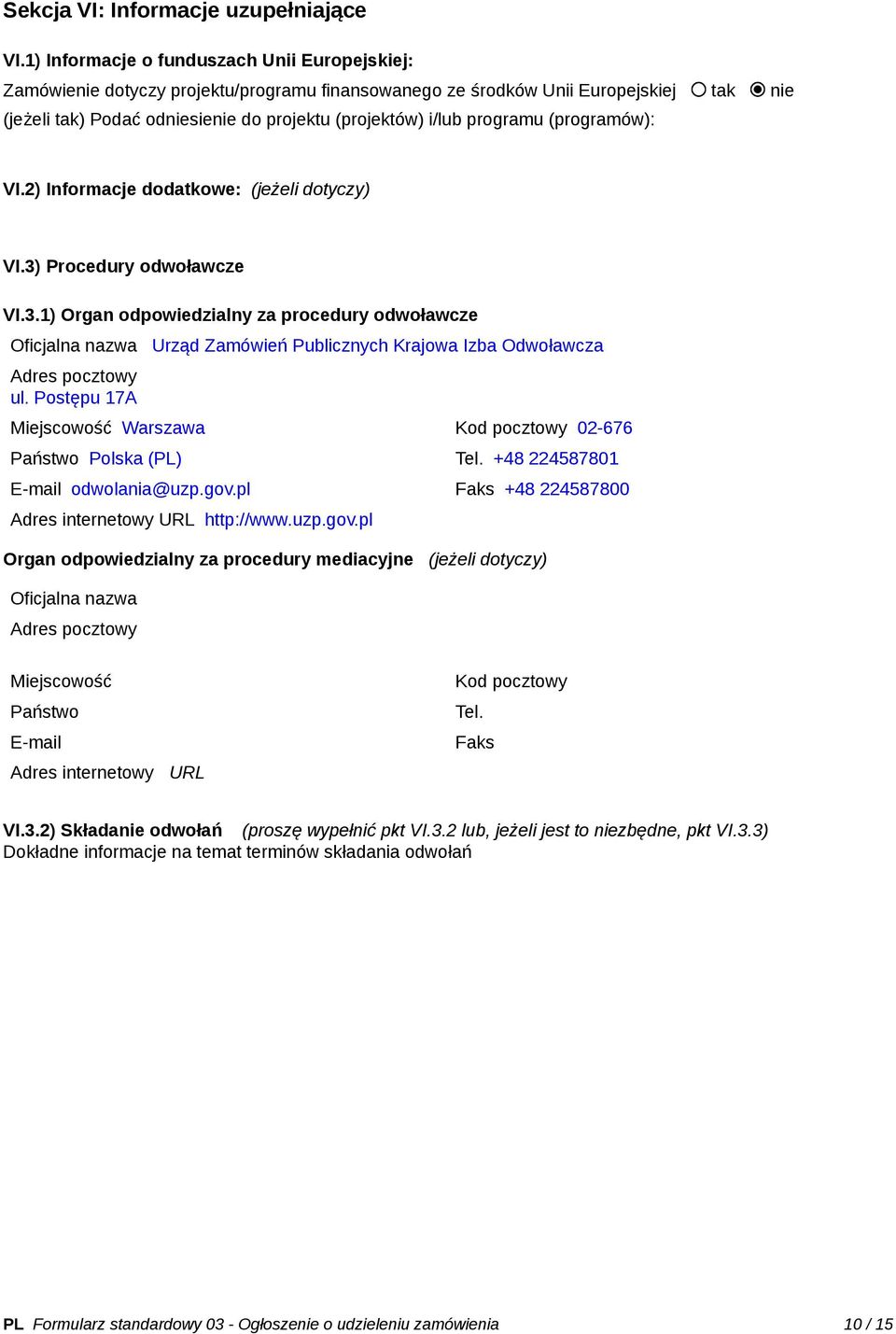 programu (programów): VI.2) Informacje dodatkowe: (jeżeli dotyczy) VI.3)