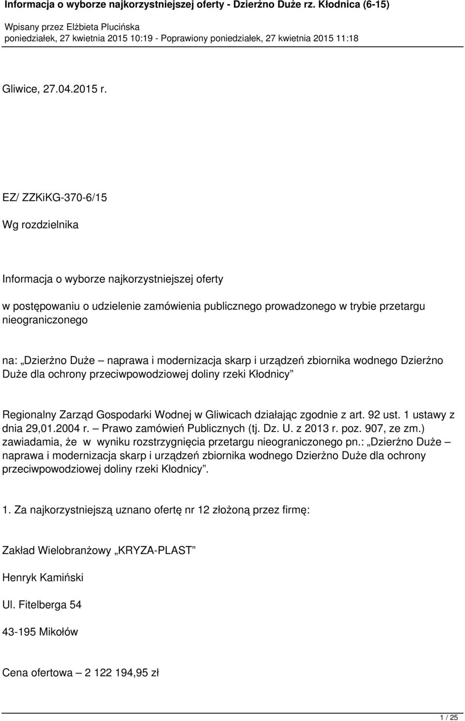 naprawa i modernizacja skarp i urządzeń zbiornika wodnego Dzierżno Duże dla ochrony przeciwpowodziowej doliny rzeki Kłodnicy Regionalny Zarząd Gospodarki Wodnej w Gliwicach działając zgodnie z art.