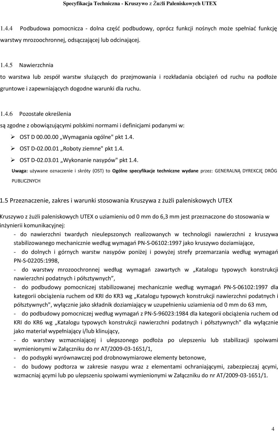 01 Wykonanie nasypów" pkt 1.4. Uwaga: używane oznaczenie i skróty (OST) to Ogólne specyfikacje techniczne wydane przez: GENERALNĄ DYREKCJĘ DRÓG PUBLICZNYCH 1.