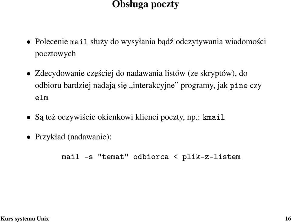 interakcyjne programy, jak pine czy elm Są też oczywiście okienkowi klienci poczty, np.