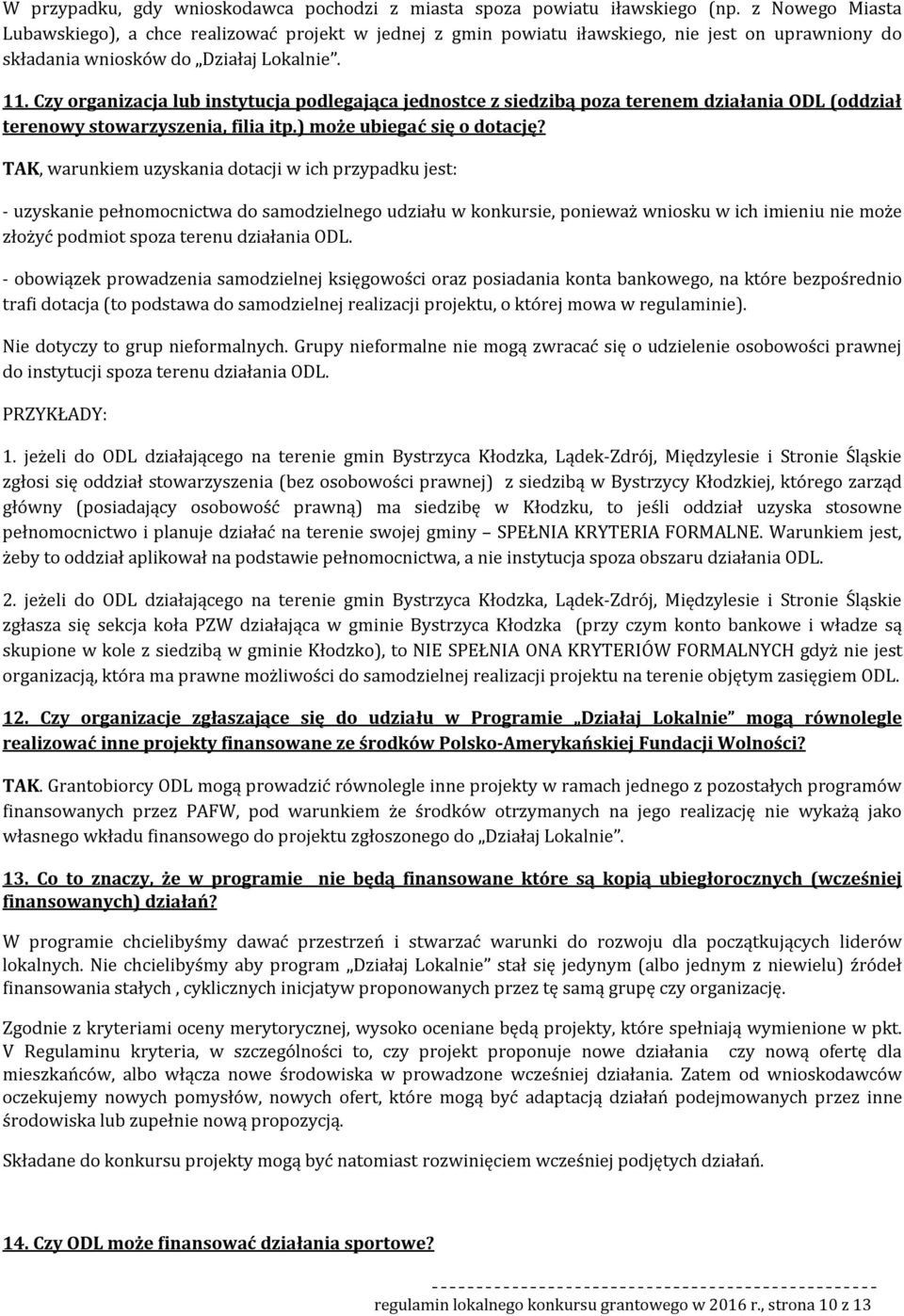 Czy organizacja lub instytucja podlegająca jednostce z siedzibą poza terenem działania ODL (oddział terenowy stowarzyszenia, filia itp.) może ubiegać się o dotację?