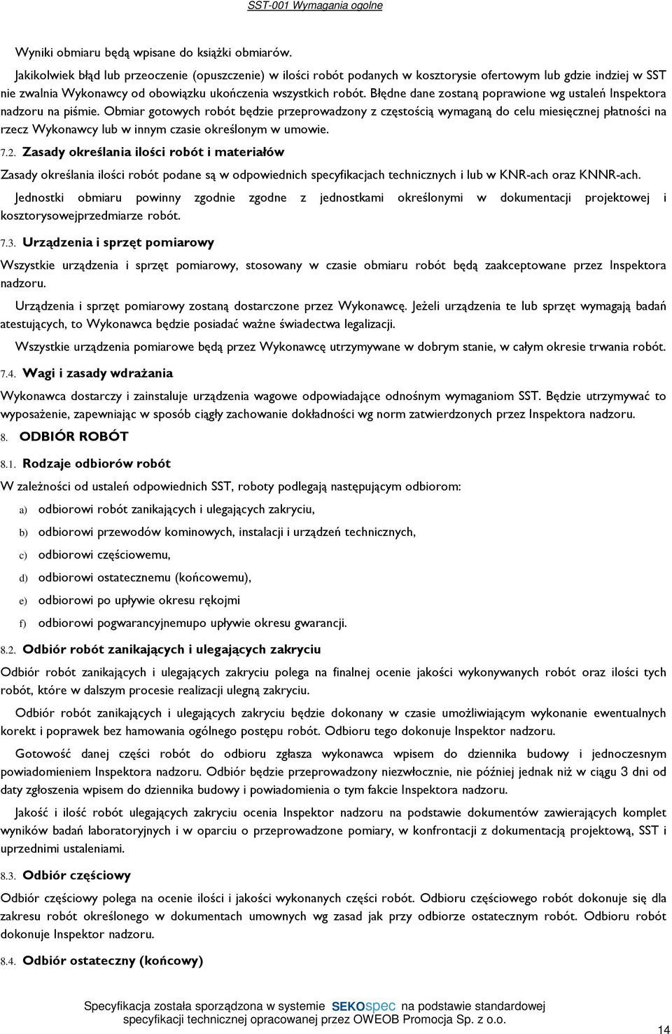 Błędne dane zostaną poprawione wg ustaleń Inspektora nadzoru na piśmie.