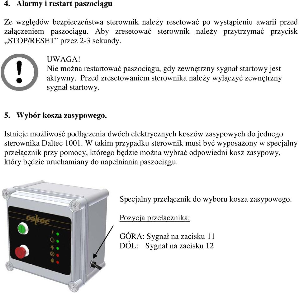 Przed zresetowaniem sterownika należy wyłączyć zewnętrzny sygnał startowy. 5. Wybór kosza zasypowego.