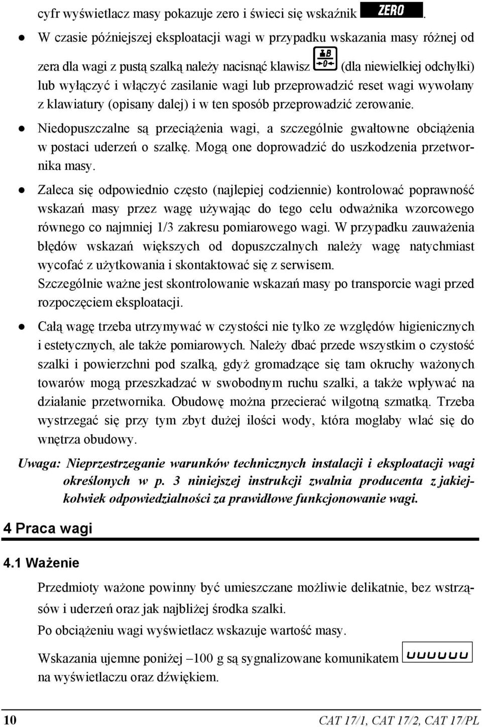 przeprowadzić reset wagi wywołany z klawiatury (opisany dalej) i w ten sposób przeprowadzić zerowanie.