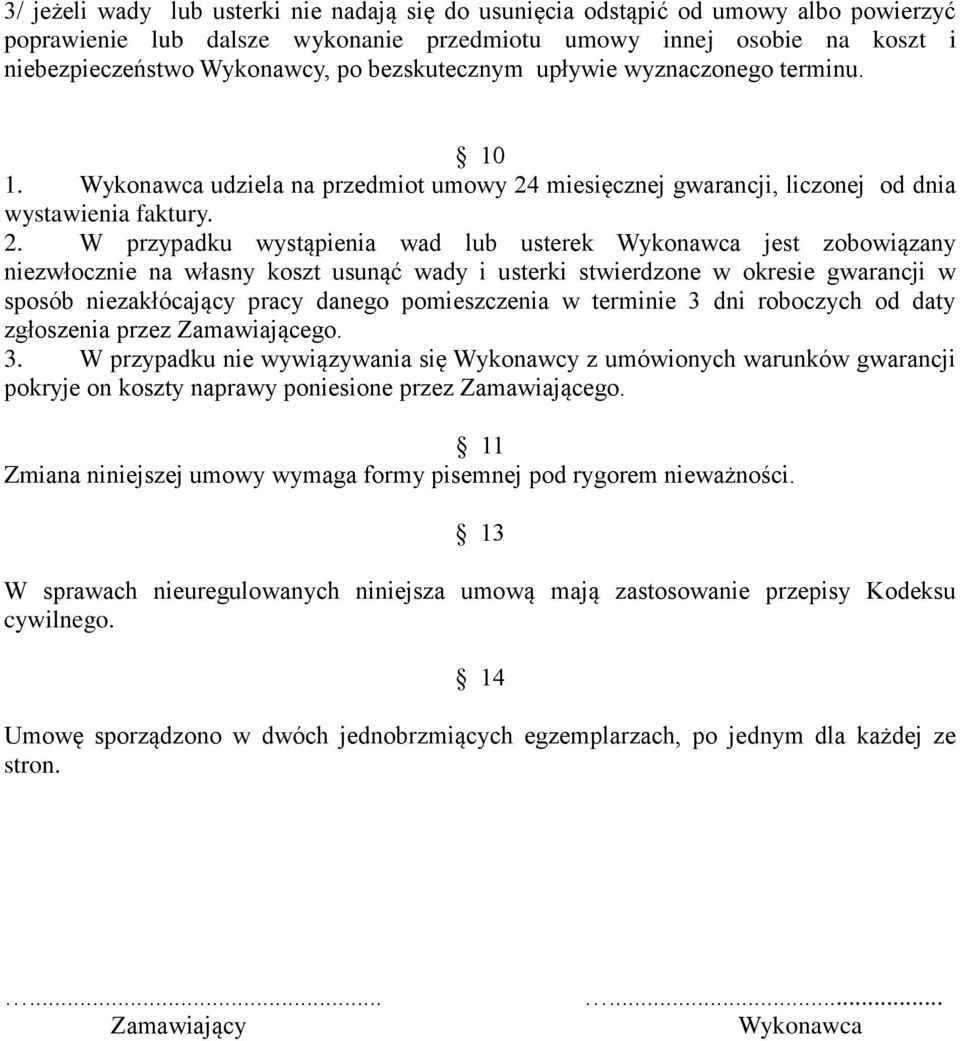 miesięcznej gwarancji, liczonej od dnia wystawienia faktury. 2.