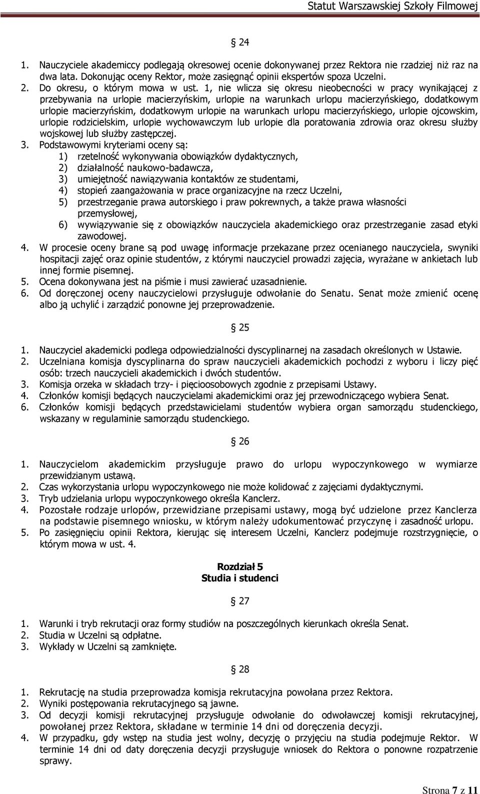 1, nie wlicza się okresu nieobecności w pracy wynikającej z przebywania na urlopie macierzyńskim, urlopie na warunkach urlopu macierzyńskiego, dodatkowym urlopie macierzyńskim, dodatkowym urlopie na