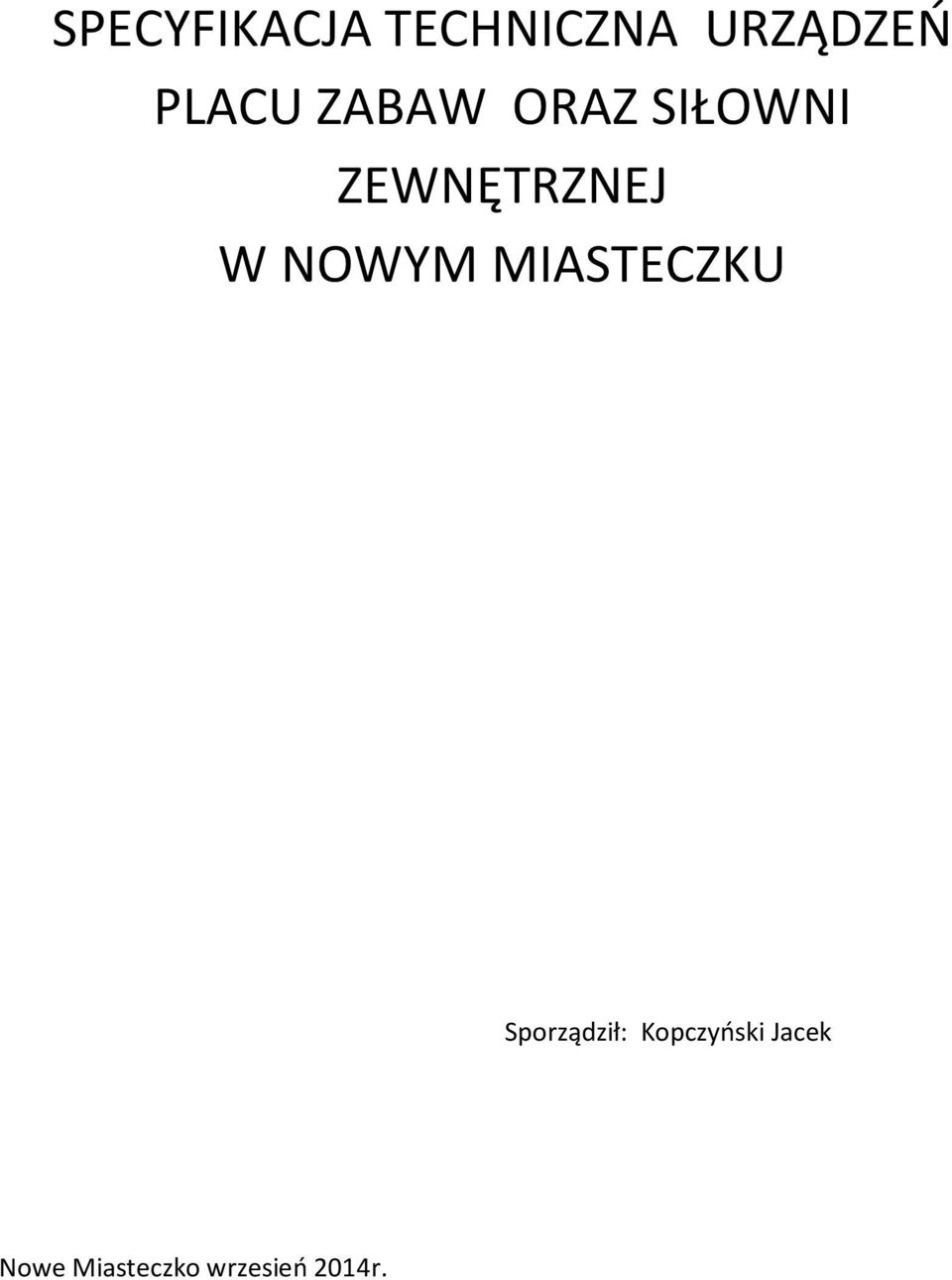 W NOWYM MIASTECZKU Sporządził: