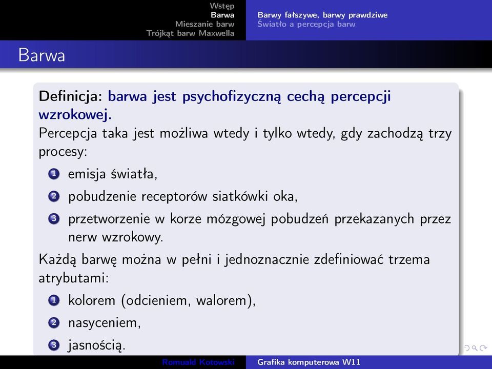 pobudzenie receptorów siatkówki oka, 3 przetworzenie w korze mózgowej pobudzeń przekazanych przez