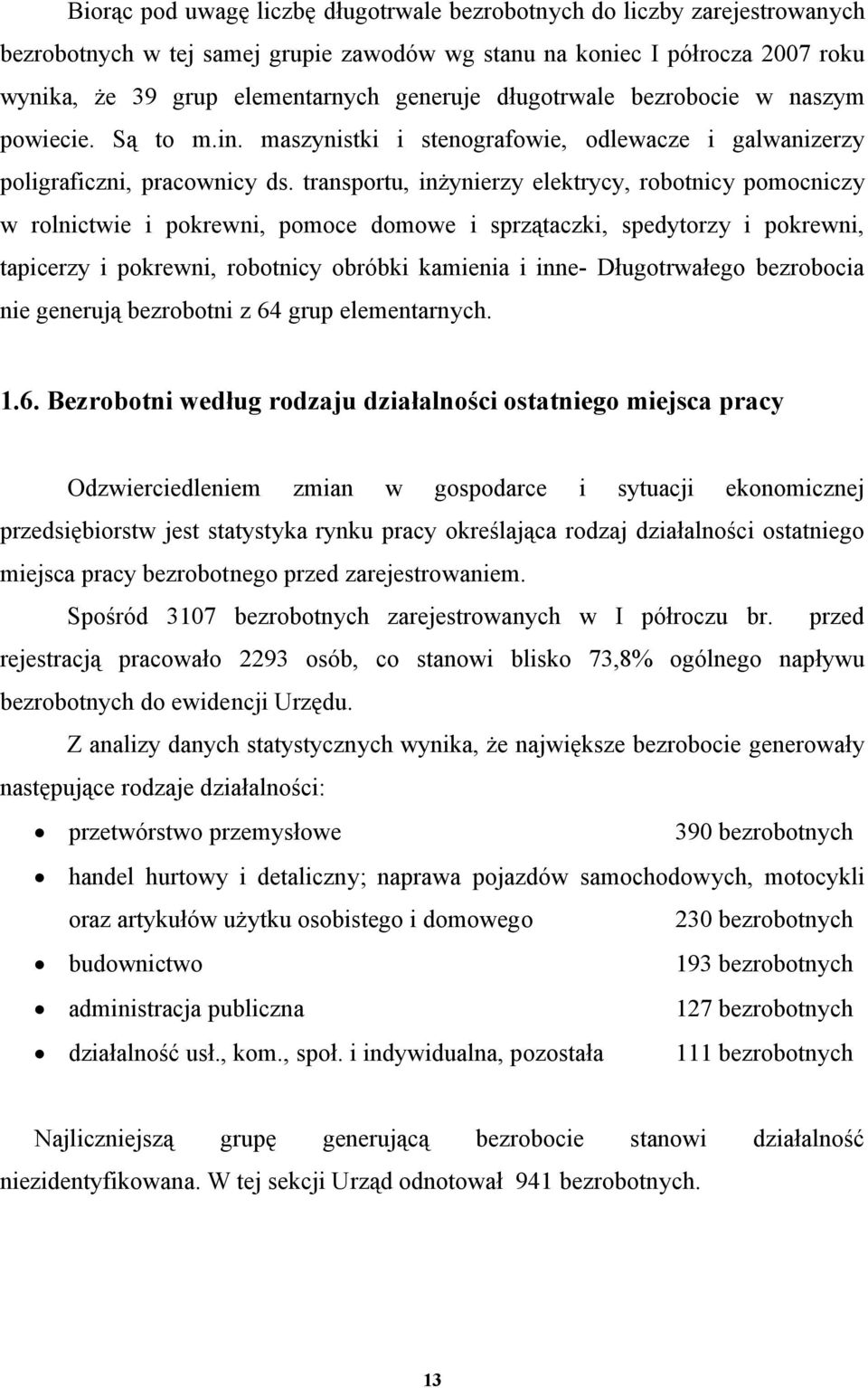 transportu, inżynierzy elektrycy, robotnicy pomocniczy w rolnictwie i pokrewni, pomoce domowe i sprzątaczki, spedytorzy i pokrewni, tapicerzy i pokrewni, robotnicy obróbki kamienia i inne-