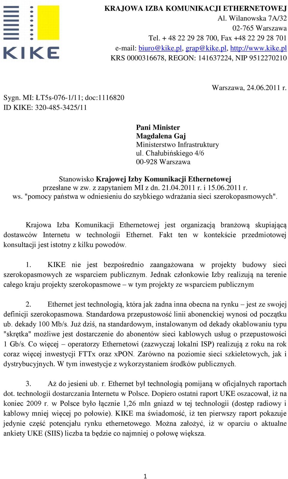 Chałubińskiego 4/6 00-928 Warszawa Stanowisko Krajowej Izby Komunikacji Ethernetowej przesłane w zw. z zapytaniem MI z dn. 21.04.2011 r. i 15.06.2011 r. ws.