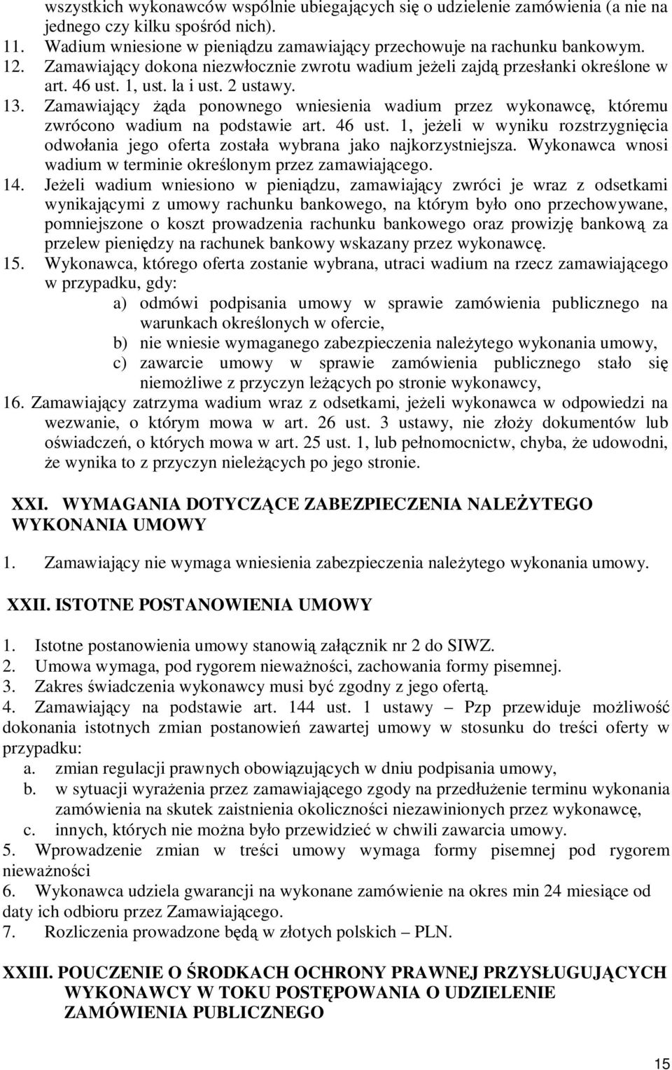 Zamawiający żąda ponownego wniesienia wadium przez wykonawcę, któremu zwrócono wadium na podstawie art. 46 ust.