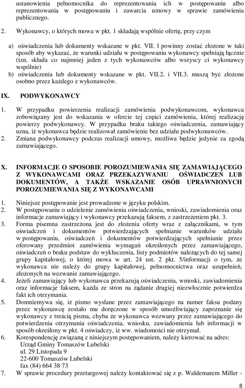 l powinny zostać złożone w taki sposób aby wykazać, że warunki udziału w postępowaniu wykonawcy spełniają łącznie (tzn.