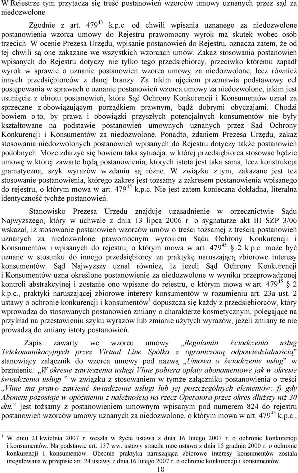 Zakaz stosowania postanowień wpisanych do Rejestru dotyczy nie tylko tego przedsiębiorcy, przeciwko któremu zapadł wyrok w sprawie o uznanie postanowień wzorca umowy za niedozwolone, lecz również