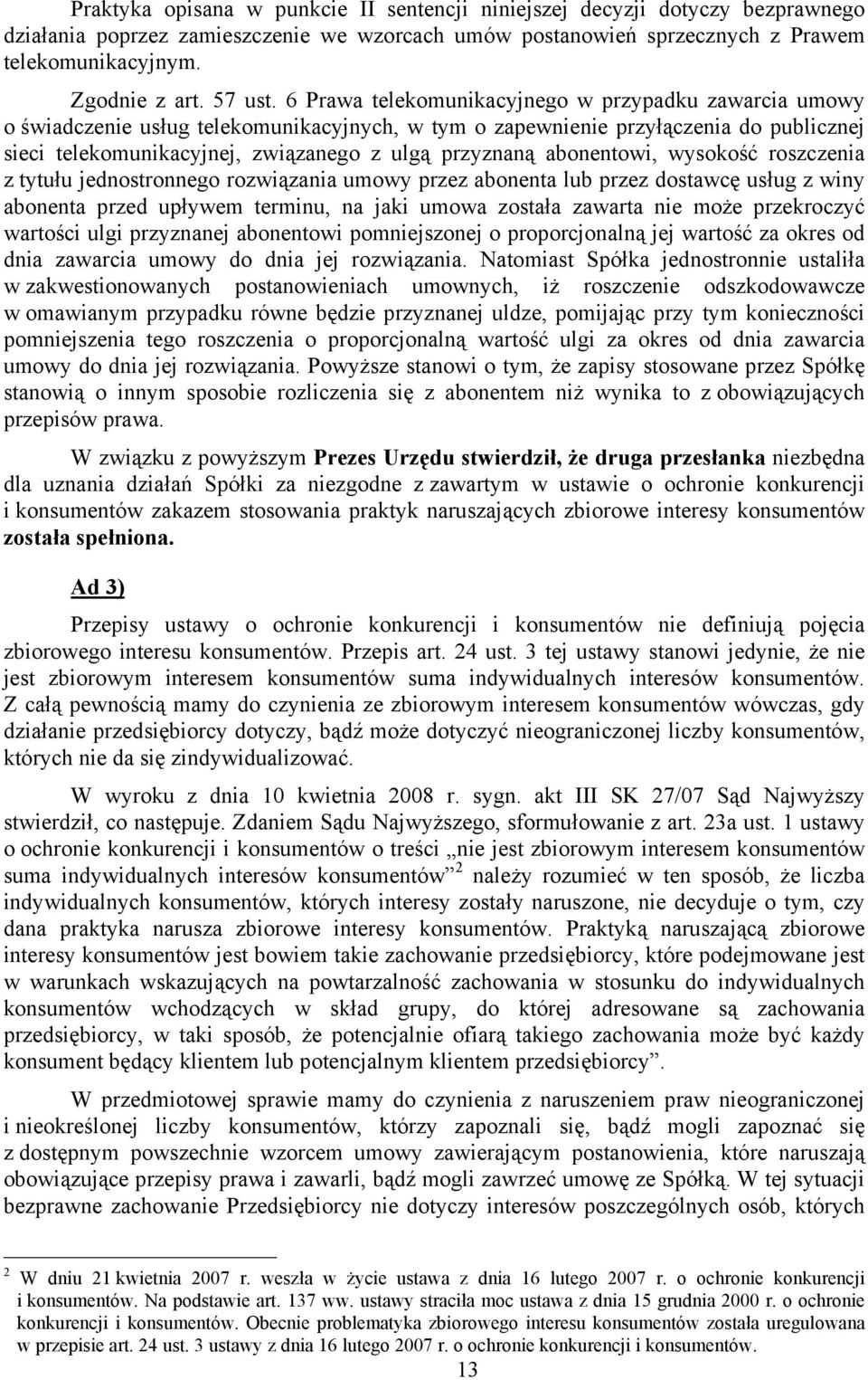 6 Prawa telekomunikacyjnego w przypadku zawarcia umowy o świadczenie usług telekomunikacyjnych, w tym o zapewnienie przyłączenia do publicznej sieci telekomunikacyjnej, związanego z ulgą przyznaną