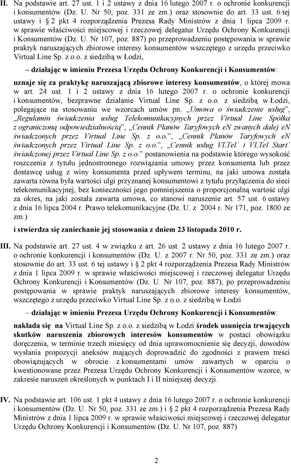 887) po przeprowadzeniu postępowania w sprawie praktyk naruszających zbiorowe interesy konsumentów wszczętego z urzędu przeciwko Virtual Line Sp. z o.o. z siedzibą w Łodzi, działając w imieniu Prezesa Urzędu Ochrony Konkurencji i Konsumentów: uznaje się za praktykę naruszającą zbiorowe interesy konsumentów, o której mowa w art.