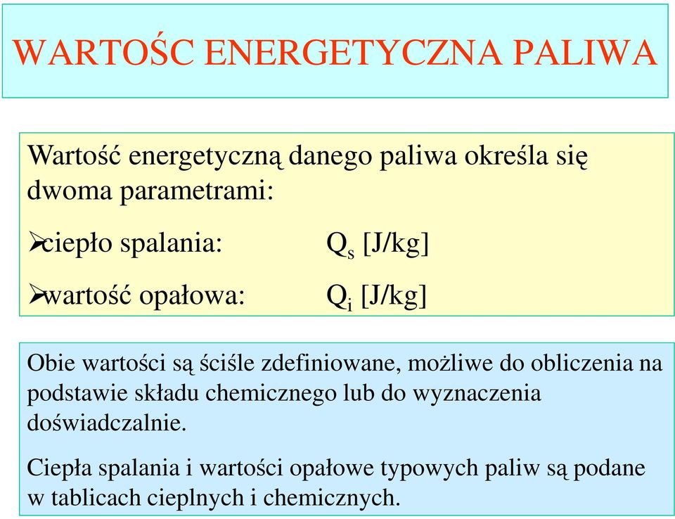 moŝliwe do obliczenia na podstawie składu chemicznego lub do wyznaczenia doświadczalnie.