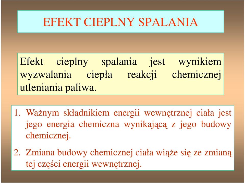 WaŜnym składnikiem energii wewnętrznej ciała jest jego energia chemiczna