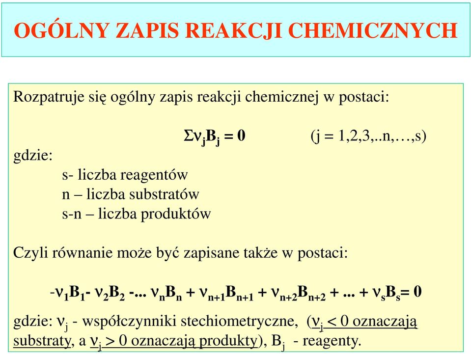 .n,,s) Czyli równanie moŝe być zapisane takŝe w postaci: -ν 1 B 1 - ν 2 B 2 -.