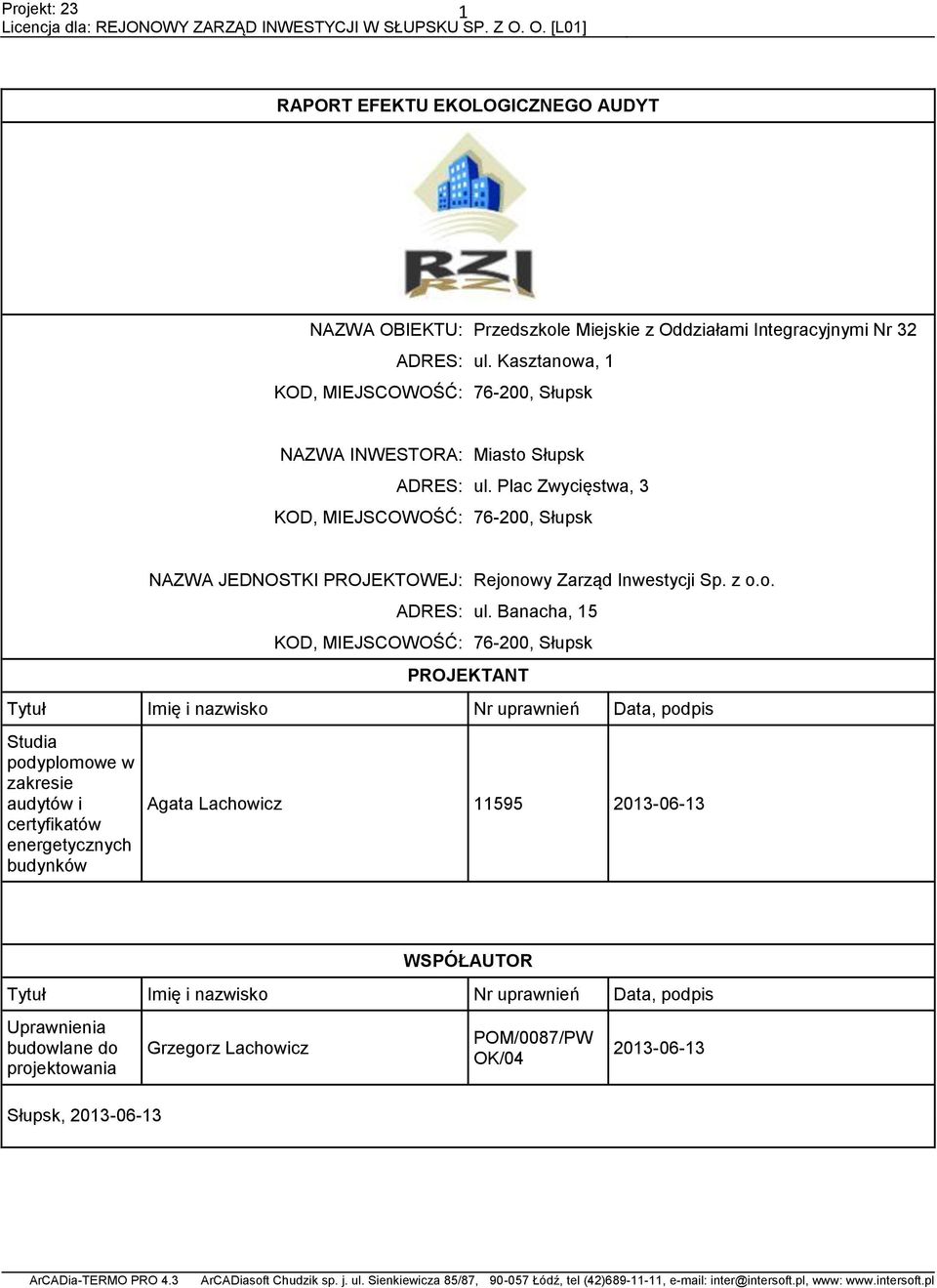 Plac Zwycięstwa, 3 KOD, MIEJSCOWOŚĆ: 76-200, Słupsk NAZWA JEDNOSTKI PROJEKTOWEJ: Rejonowy Zarząd Inwestycji Sp. z o.o. ADRES: ul.