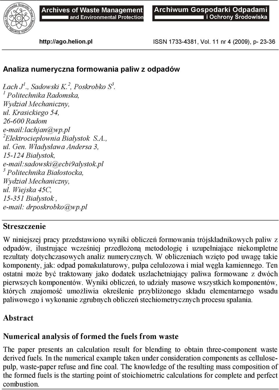 ładysława Andesa 3 5-4 Białystok e-mail:sadowski@ecbi9alystok.pl 3 Politechnika Białostocka ydział Mechaniczny ul. iejska 45C 5-35 Białystok e-mail: dposkobko@wp.