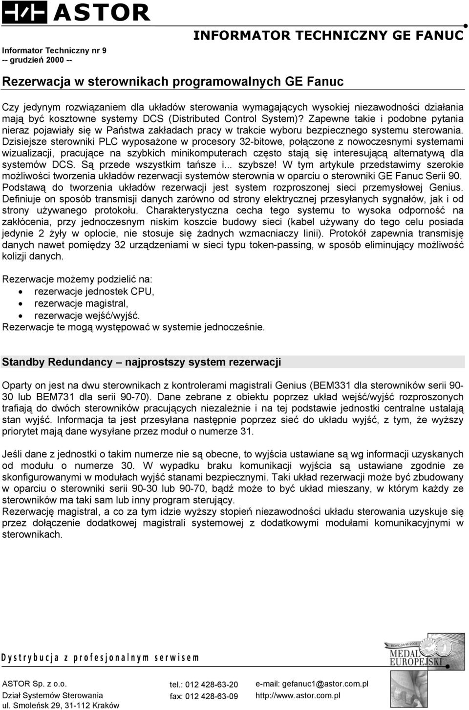 Zapewne takie i podobne pytania nieraz pojawiały się w Państwa zakładach pracy w trakcie wyboru bezpiecznego sterowania.