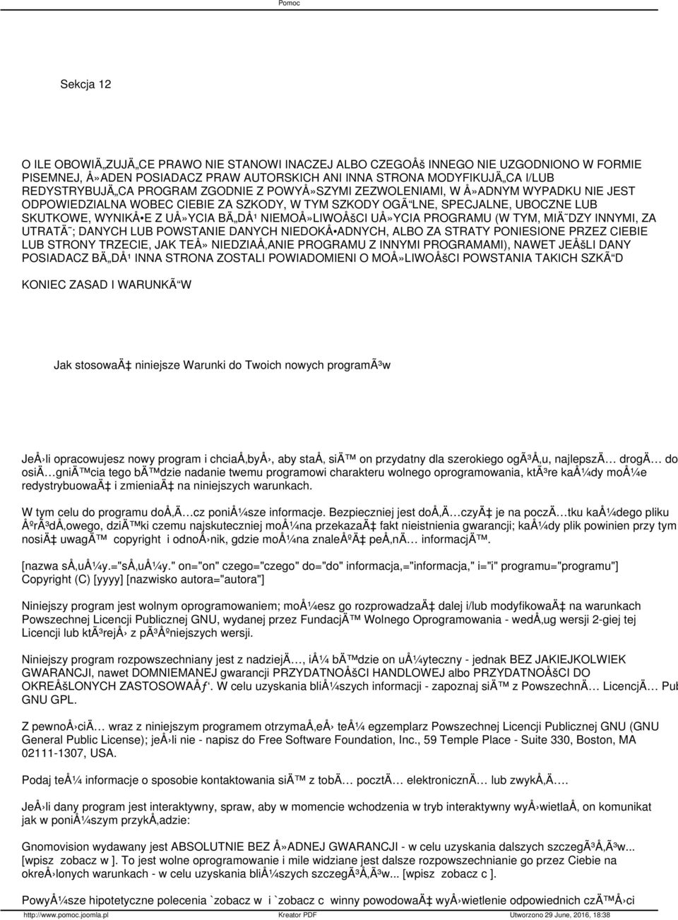 NIEMOÅ»LIWOÅšCI UÅ»YCIA PROGRAMU (W TYM, MIÄ DZY INNYMI, ZA UTRATÄ ; DANYCH LUB POWSTANIE DANYCH NIEDOKÅ ADNYCH, ALBO ZA STRATY PONIESIONE PRZEZ CIEBIE LUB STRONY TRZECIE, JAK TEÅ» NIEDZIAÅ ANIE