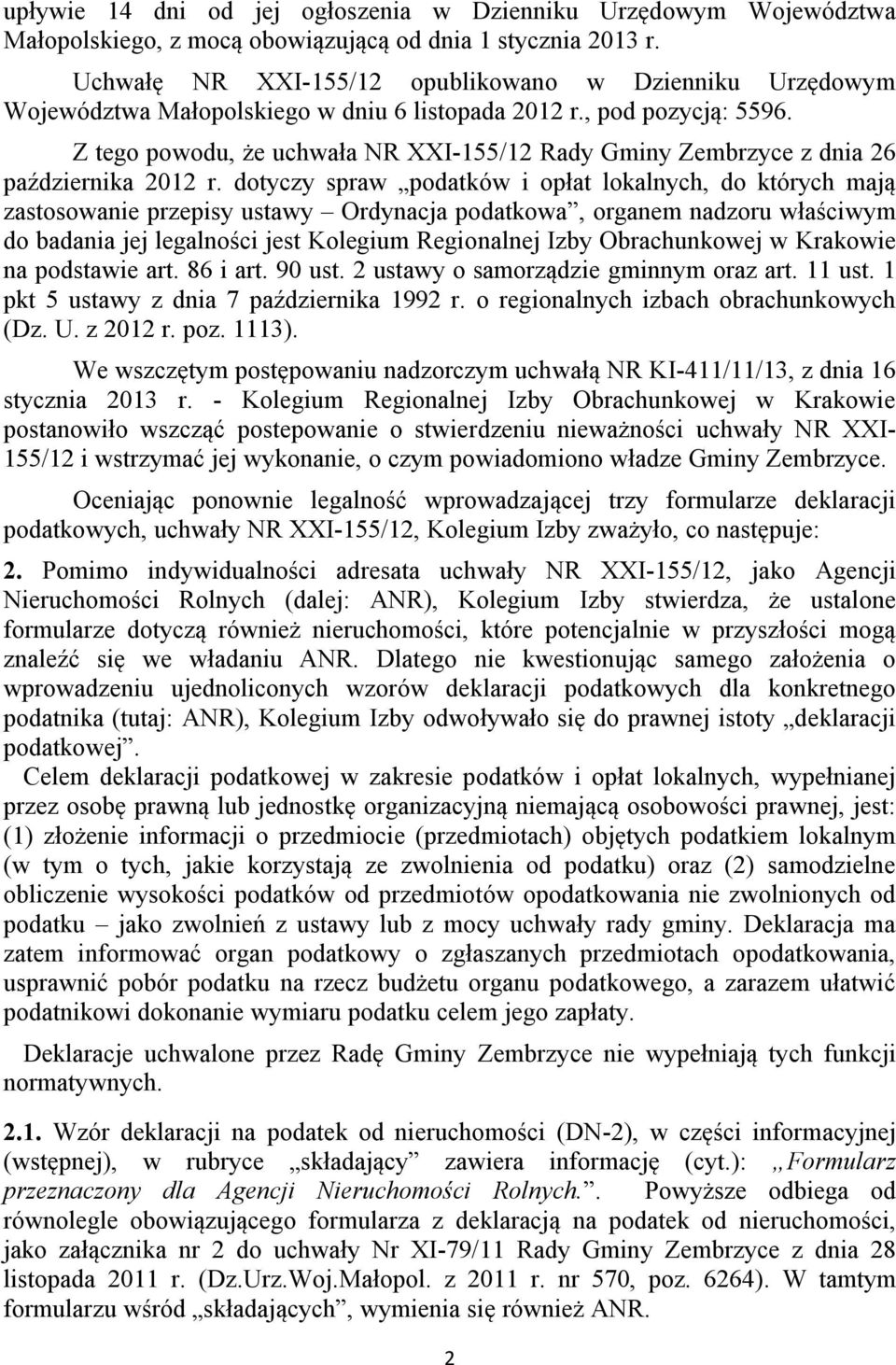 Z tego powodu, że uchwała NR XXI-155/12 Rady Gminy Zembrzyce z dnia 26 października 2012 r.