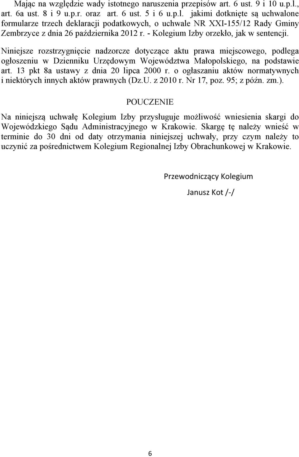 13 pkt 8a ustawy z dnia 20 lipca 2000 r. o ogłaszaniu aktów normatywnych i niektórych innych aktów prawnych (Dz.U. z 2010 r. Nr 17, poz. 95; z późn. zm.).