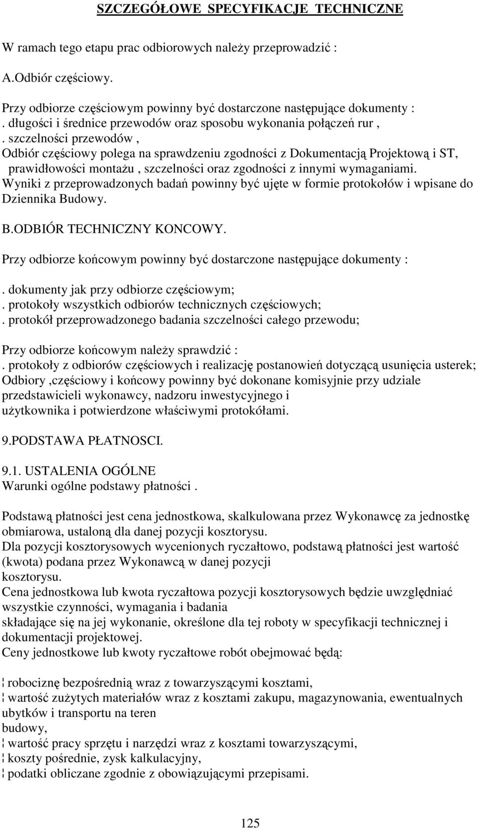 szczelnoci przewodów, Odbiór czciowy polega na sprawdzeniu zgodnoci z Dokumentacj Projektow i ST, prawidłowoci montau, szczelnoci oraz zgodnoci z innymi wymaganiami.