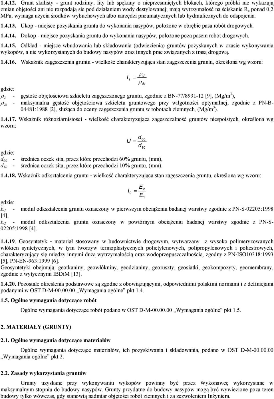 ściskanie R c ponad 0,2 MPa; wymaga użycia środków wybuchowych albo narzędzi pneumatycznych lub hydraulicznych do odspojenia. 1.4.13.