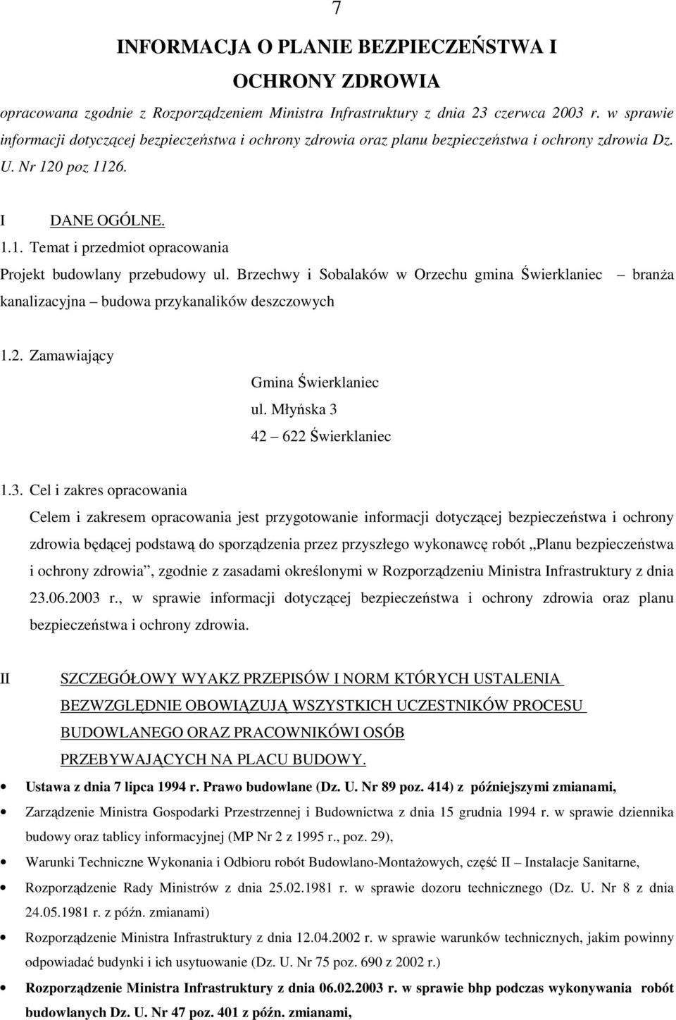 Brzechwy i Sobalaków w Orzechu gmina Świerklaniec branŝa kanalizacyjna budowa przykanalików deszczowych 1.2. Zamawiający Gmina Świerklaniec ul. Młyńska 3 