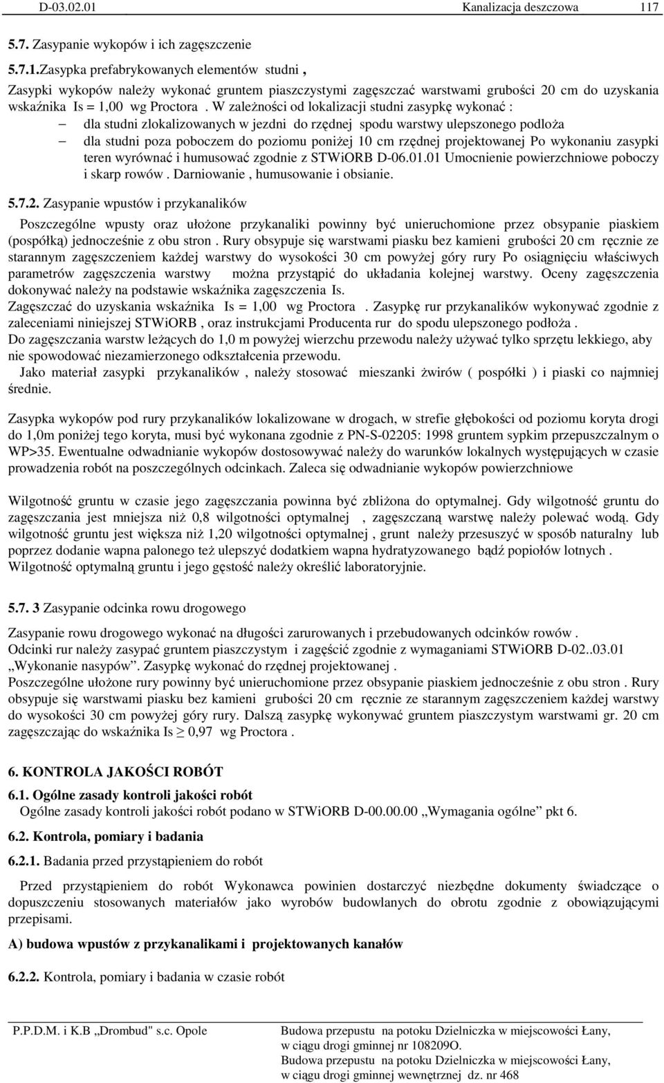Zasypka prefabrykowanych elementów studni, Zasypki wykopów naleŝy wykonać gruntem piaszczystymi zagęszczać warstwami grubości 20 cm do uzyskania wskaźnika Is = 1,00 wg Proctora.