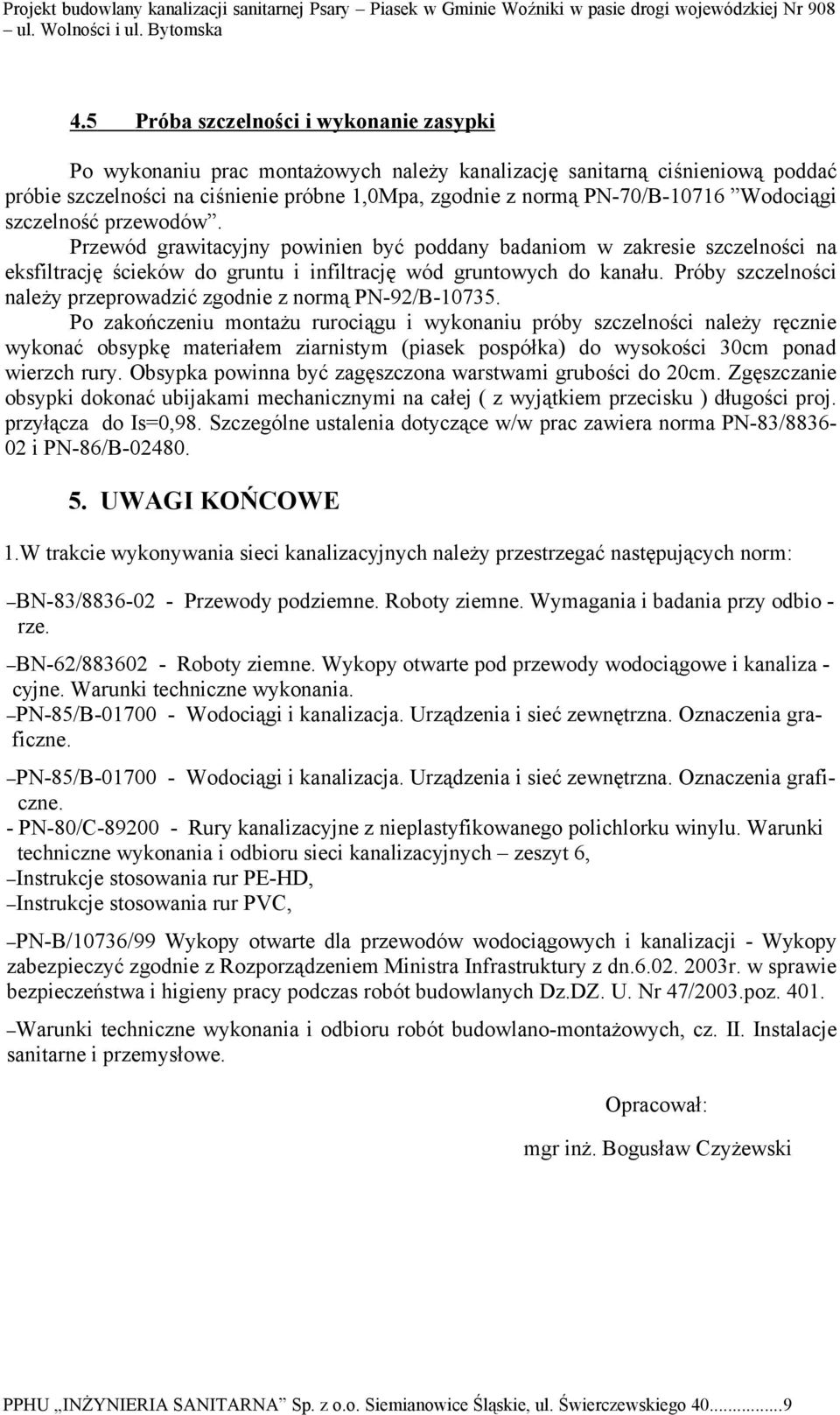 Próby szczelności naleŝy przeprowadzić zgodnie z normą PN-92/B-10735.