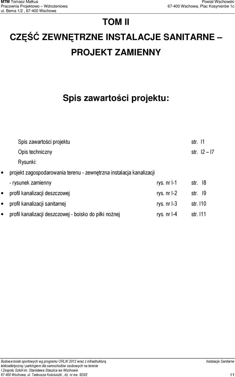 I2 I7 Rysunki: projekt zagospodarowania terenu - zewnętrzna instalacja kanalizacji - rysunek zamienny rys. nr I-1 str.