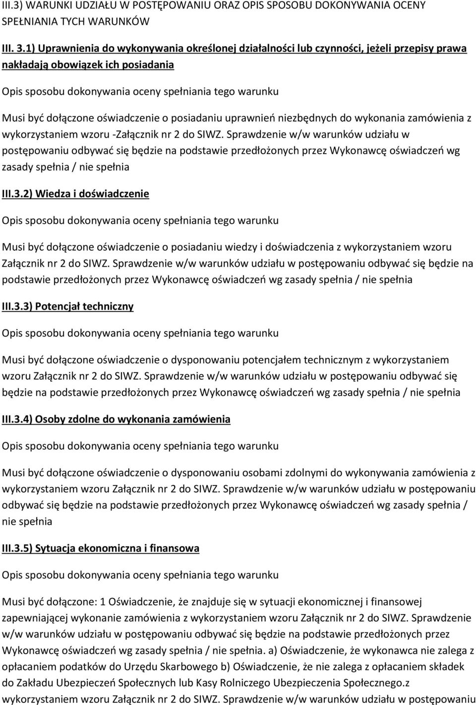 wykonania zamówienia z wykorzystaniem wzoru -Załącznik nr 2 do SIWZ.