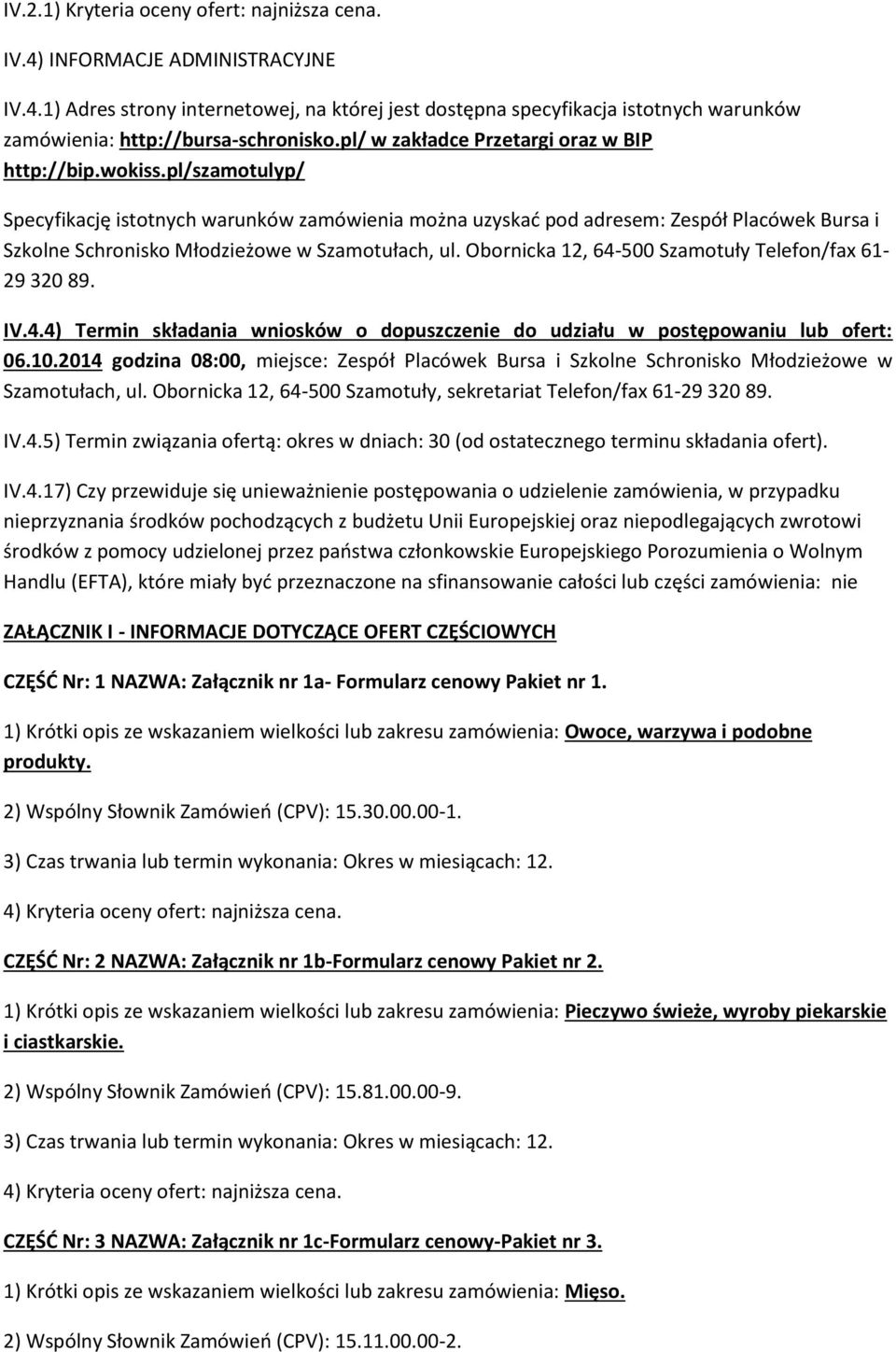 pl/szamotulyp/ Specyfikację istotnych warunków zamówienia można uzyskad pod adresem: Zespół Placówek Bursa i Szkolne Schronisko Młodzieżowe w Szamotułach, ul.