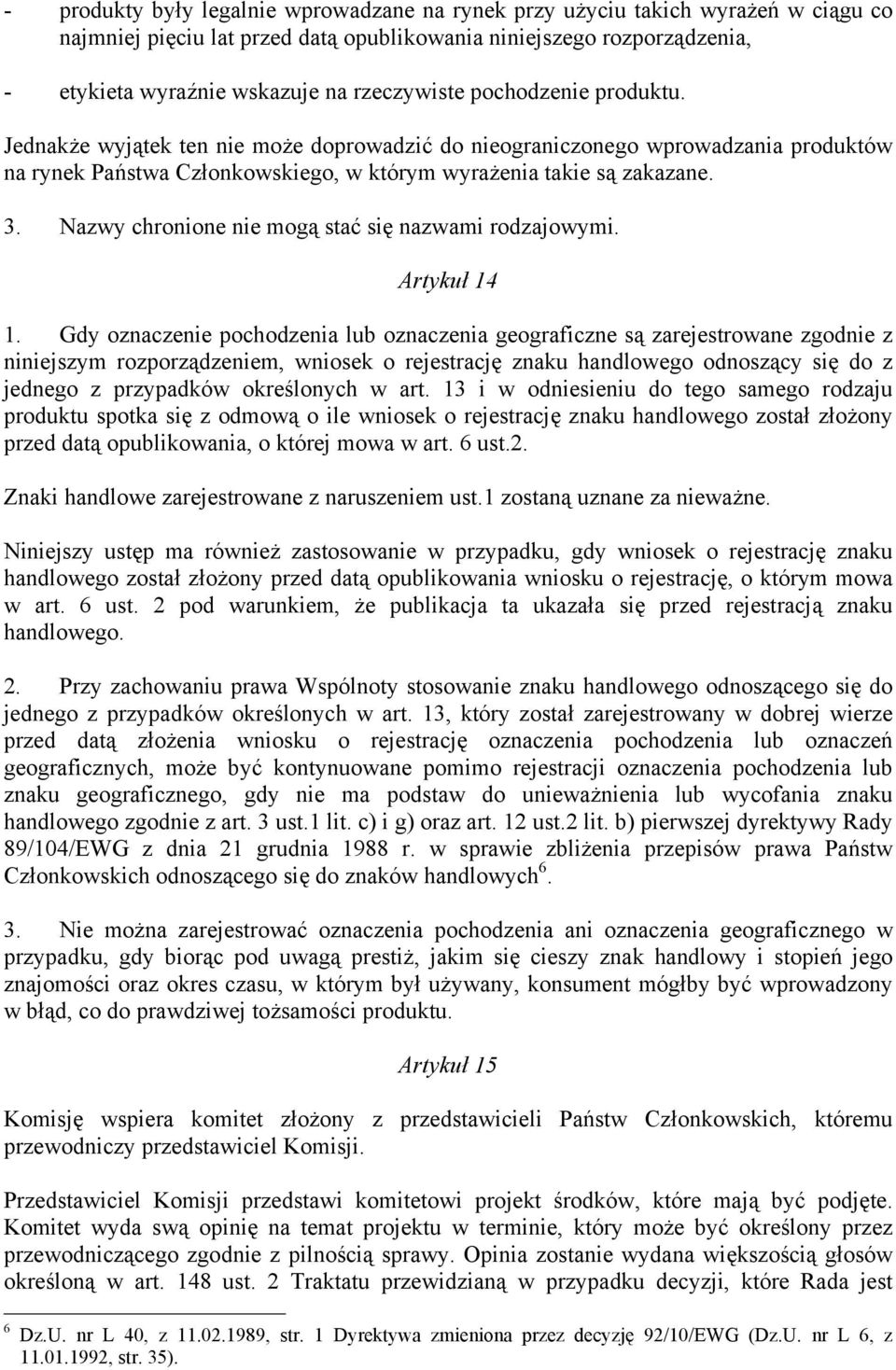 Nazwy chronione nie mogą stać się nazwami rodzajowymi. Artykuł 14 1.