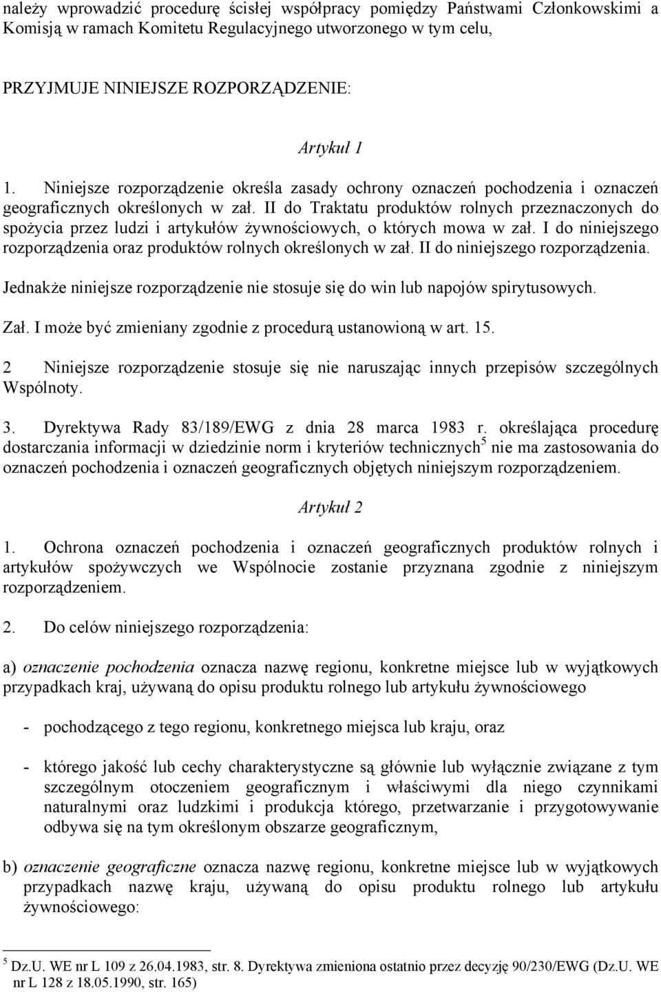 II do Traktatu produktów rolnych przeznaczonych do spożycia przez ludzi i artykułów żywnościowych, o których mowa w zał. I do niniejszego rozporządzenia oraz produktów rolnych określonych w zał.