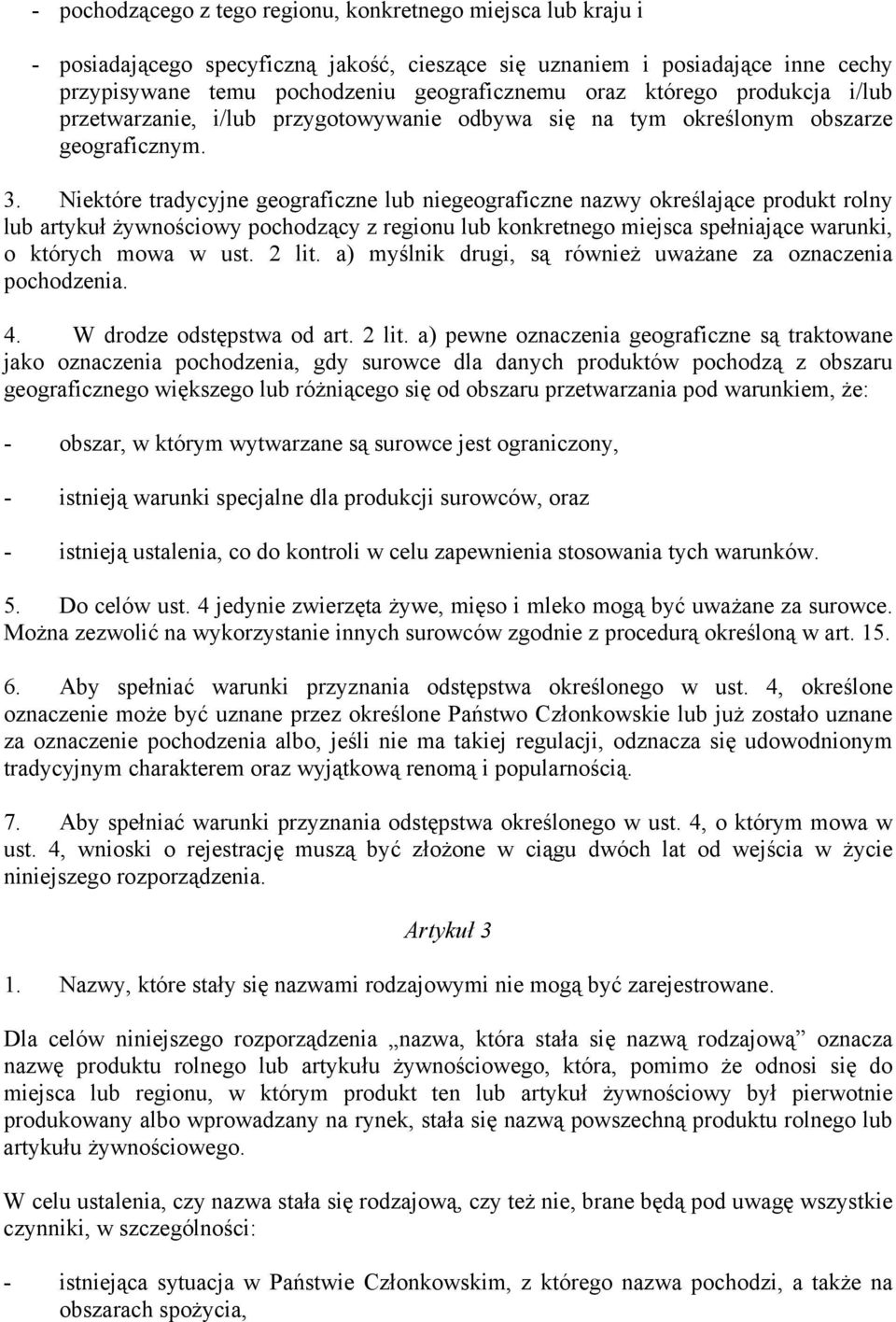 Niektóre tradycyjne geograficzne lub niegeograficzne nazwy określające produkt rolny lub artykuł żywnościowy pochodzący z regionu lub konkretnego miejsca spełniające warunki, o których mowa w ust.
