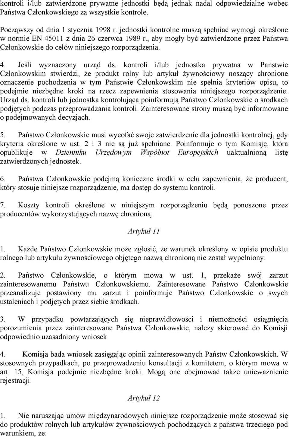 kontroli i/lub jednostka prywatna w Państwie Członkowskim stwierdzi, że produkt rolny lub artykuł żywnościowy noszący chronione oznaczenie pochodzenia w tym Państwie Członkowskim nie spełnia