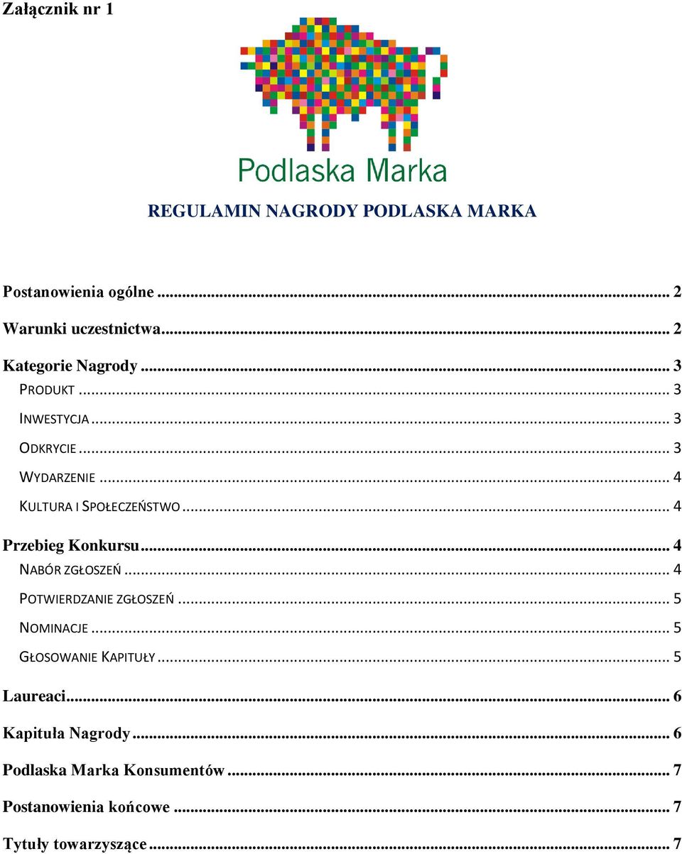 .. 4 Przebieg Konkursu... 4 NABÓR ZGŁOSZEŃ... 4 POTWIERDZANIE ZGŁOSZEŃ... 5 NOMINACJE... 5 GŁOSOWANIE KAPITUŁY.