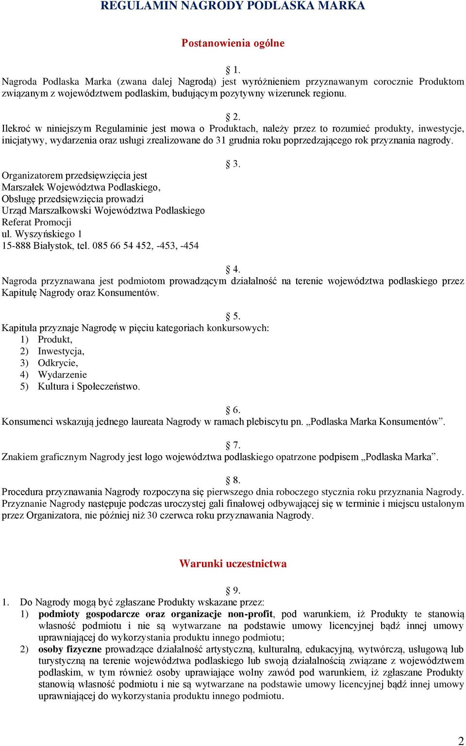 Ilekroć w niniejszym Regulaminie jest mowa o Produktach, należy przez to rozumieć produkty, inwestycje, inicjatywy, wydarzenia oraz usługi zrealizowane do 31 grudnia roku poprzedzającego rok