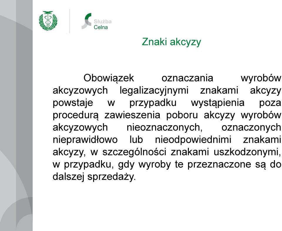 akcyzowych nieoznaczonych, oznaczonych nieprawidłowo lub nieodpowiednimi znakami akcyzy,