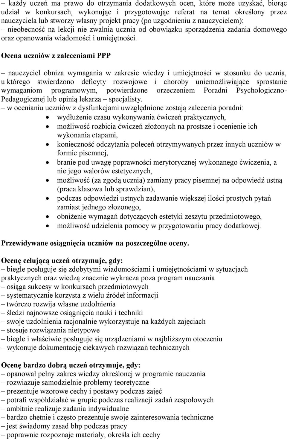 Ocena uczniów z zaleceniami PPP nauczyciel obniża wymagania w zakresie wiedzy i umiejętności w stosunku do ucznia, u którego stwierdzono deficyty rozwojowe i choroby uniemożliwiające sprostanie