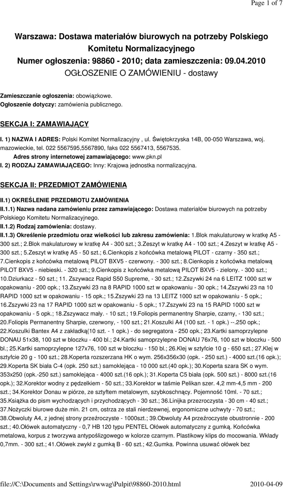 Świętokrzyska 14B, 00-050 Warszawa, woj. mazowieckie, tel. 022 5567595,5567890, faks 022 5567413, 5567535. Adres strony internetowej zamawiającego: www.pkn.pl I.