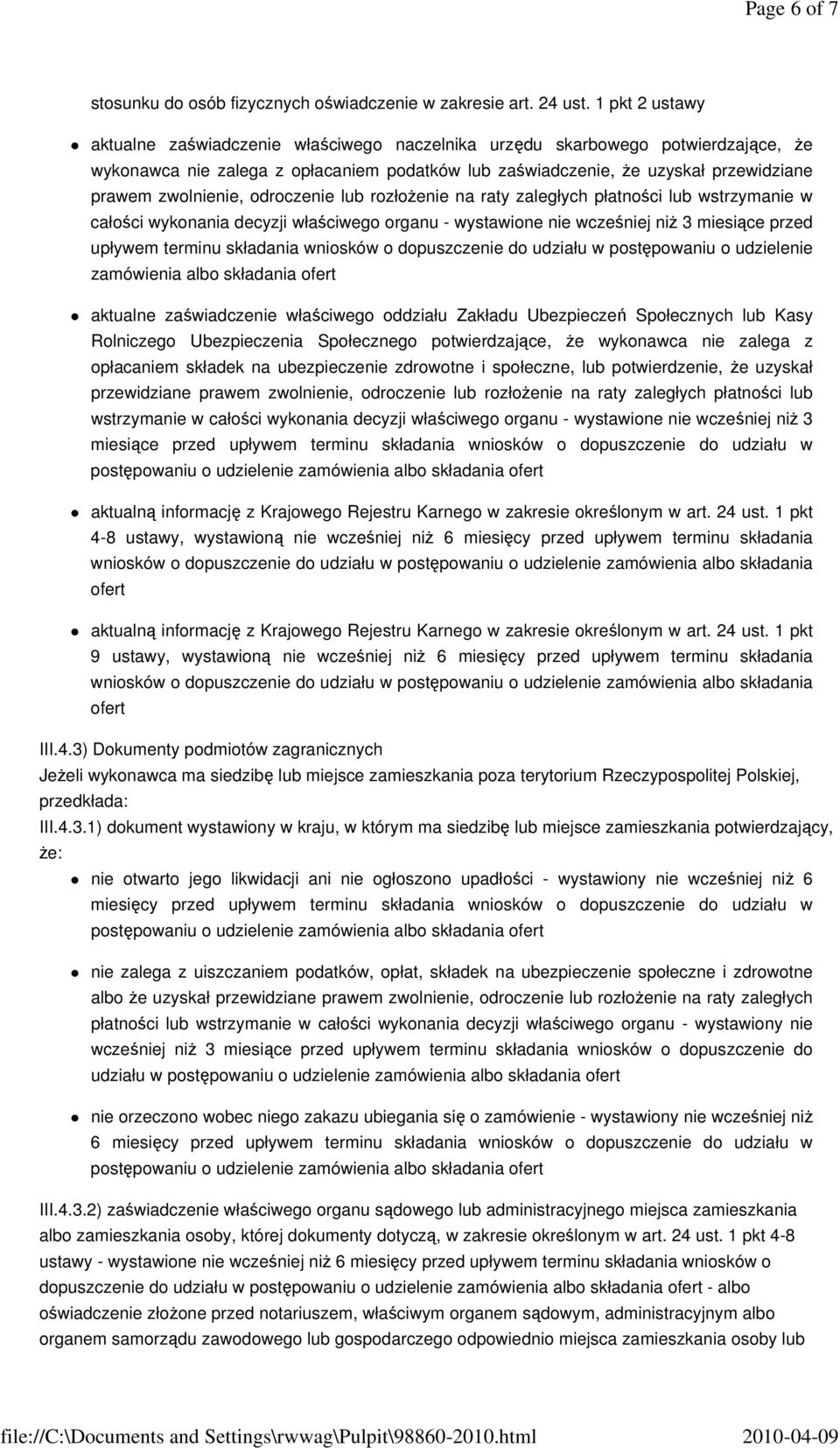zwolnienie, odroczenie lub rozłoŝenie na raty zaległych płatności lub wstrzymanie w całości wykonania decyzji właściwego organu - wystawione nie wcześniej niŝ 3 miesiące przed upływem terminu