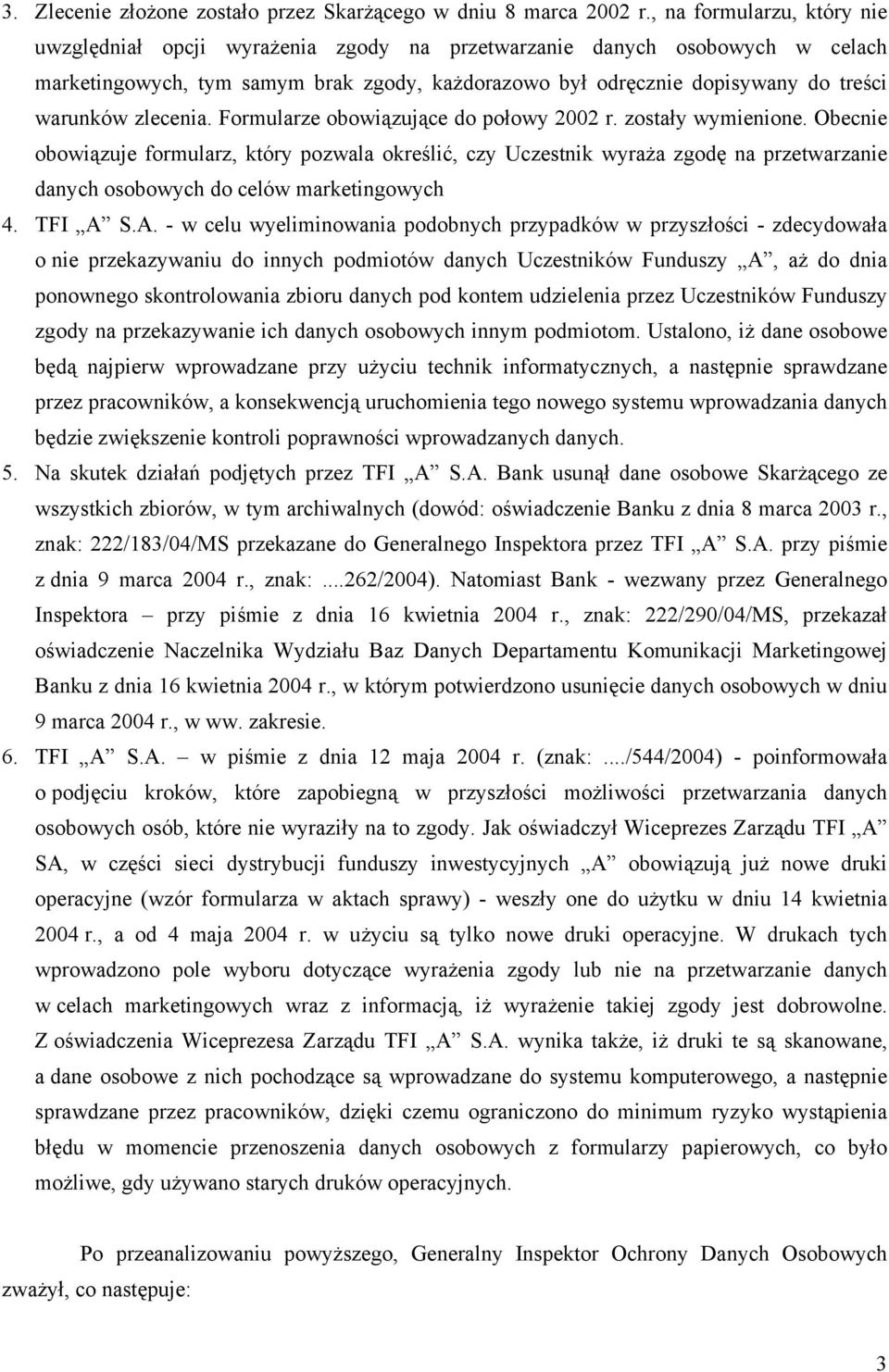 zlecenia. Formularze obowiązujące do połowy 2002 r. zostały wymienione.