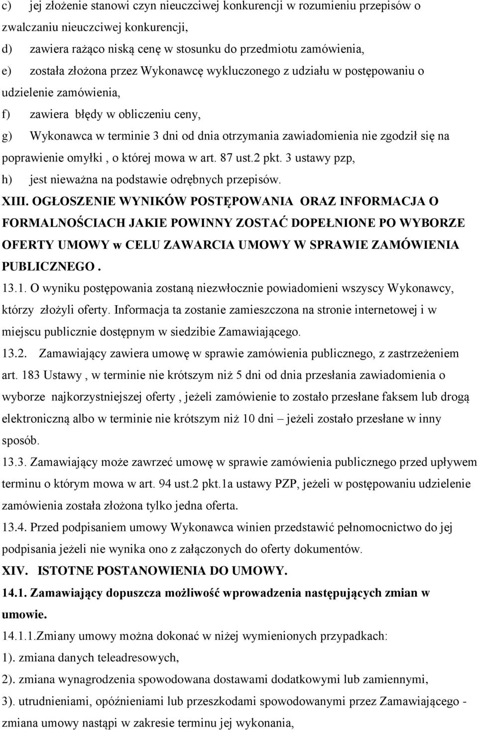 poprawienie omyłki, o której mowa w art. 87 ust.2 pkt. 3 ustawy pzp, h) jest nieważna na podstawie odrębnych przepisów. XIII.